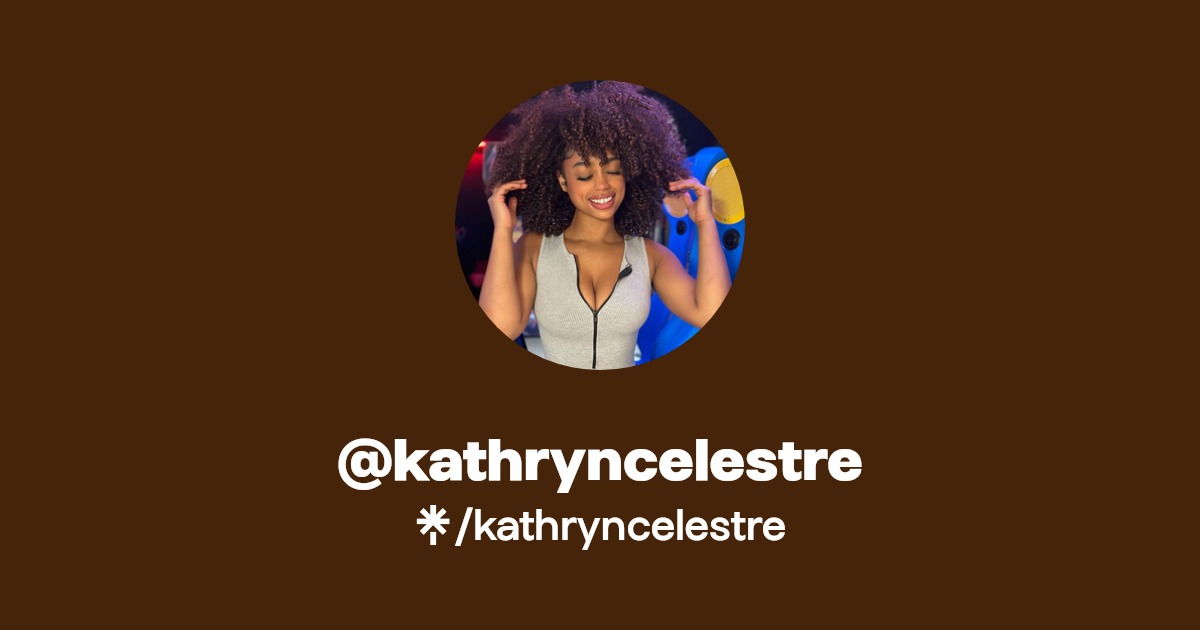 kathryncelestre - Find @kathryncelestre Onlyfans - Linktree