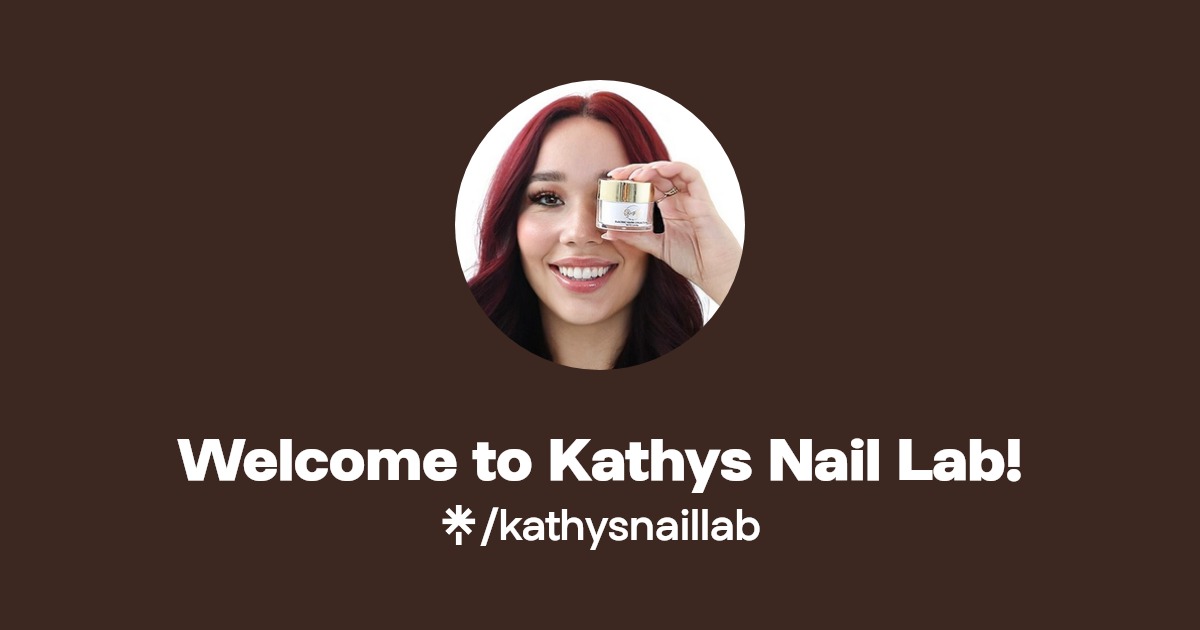 to Kathys Nail Lab! Instagram, TikTok Linktree