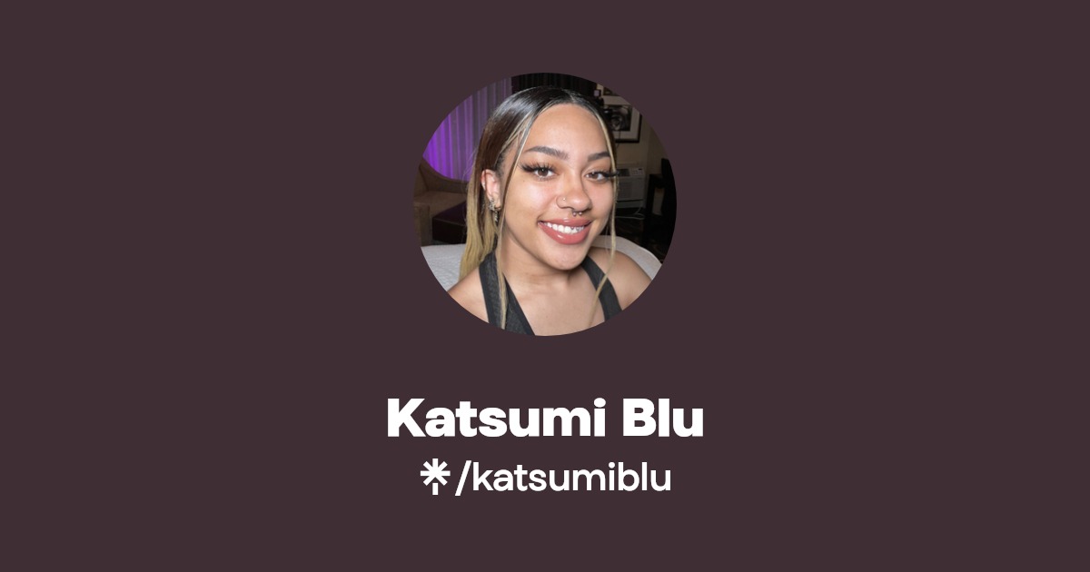 Katsumi Blu - Find Katsumi Blu Onlyfans - Linktree