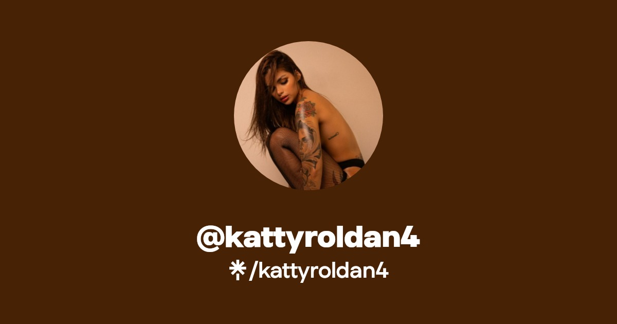 kattyroldan4 - Find @kattyroldan4 Onlyfans - Linktree