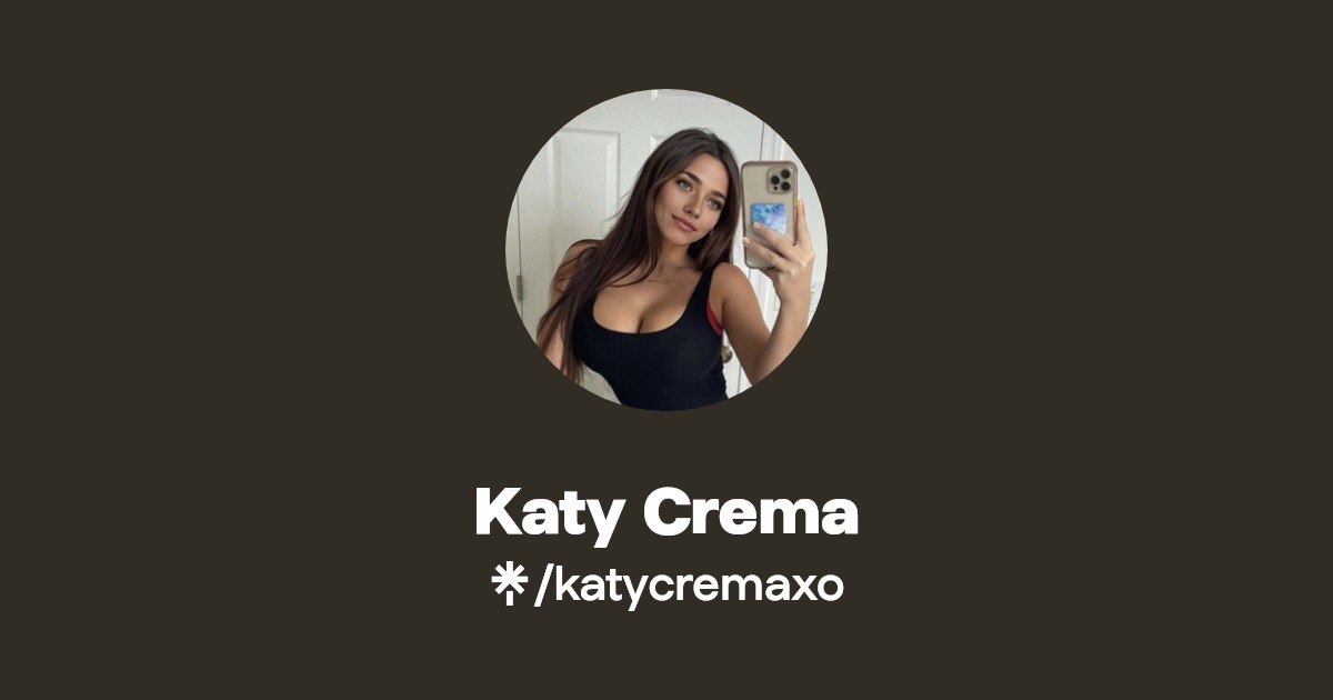 Katy Crema - Find Katy Crema Onlyfans - Linktree