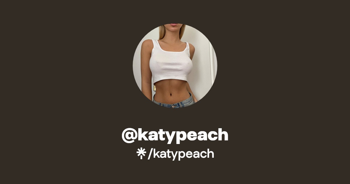 katypeach - Find @katypeach Onlyfans - Linktree