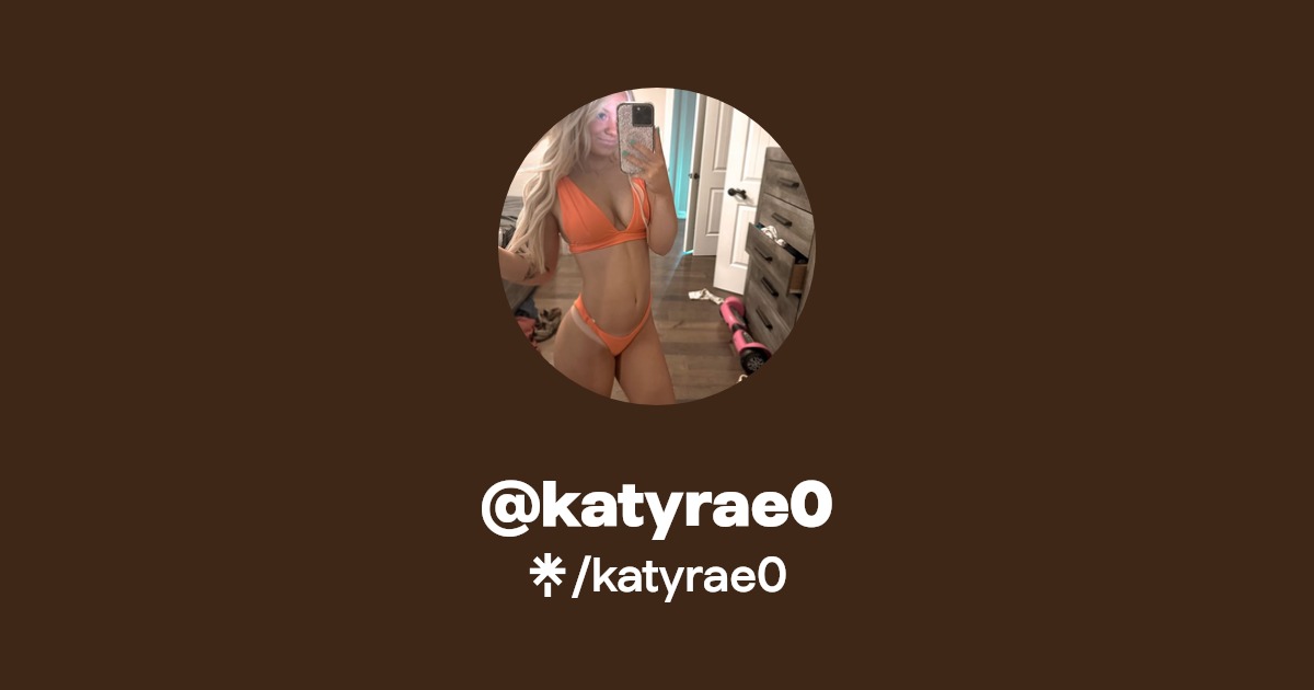 katyrae0 - Find @katyrae0 Onlyfans - Linktree