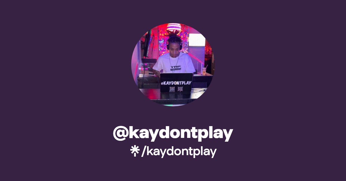 @kaydontplay | Linktree