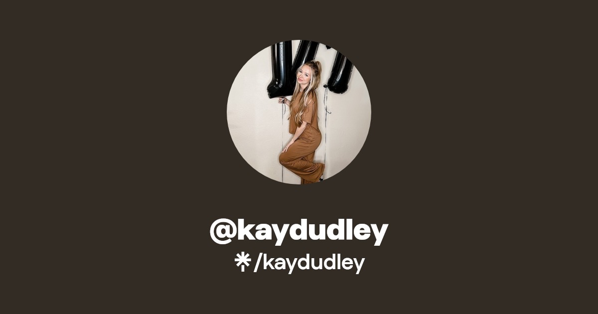kaydudley | Instagram, TikTok | Linktree