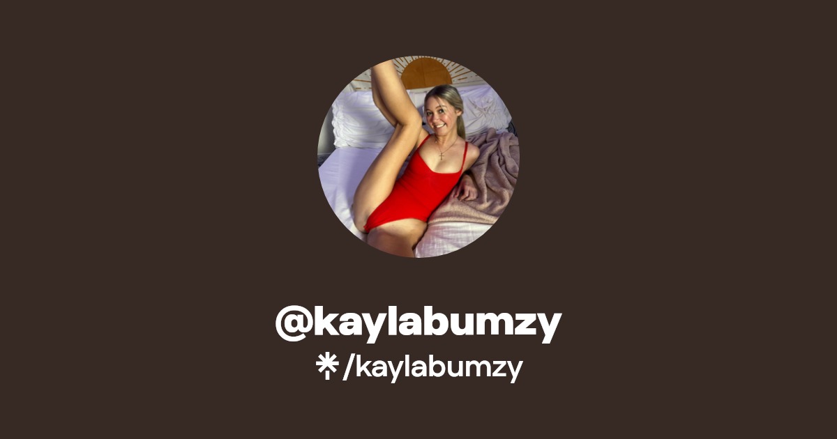 kaylabumzy - Find @kaylabumzy Onlyfans - Linktree