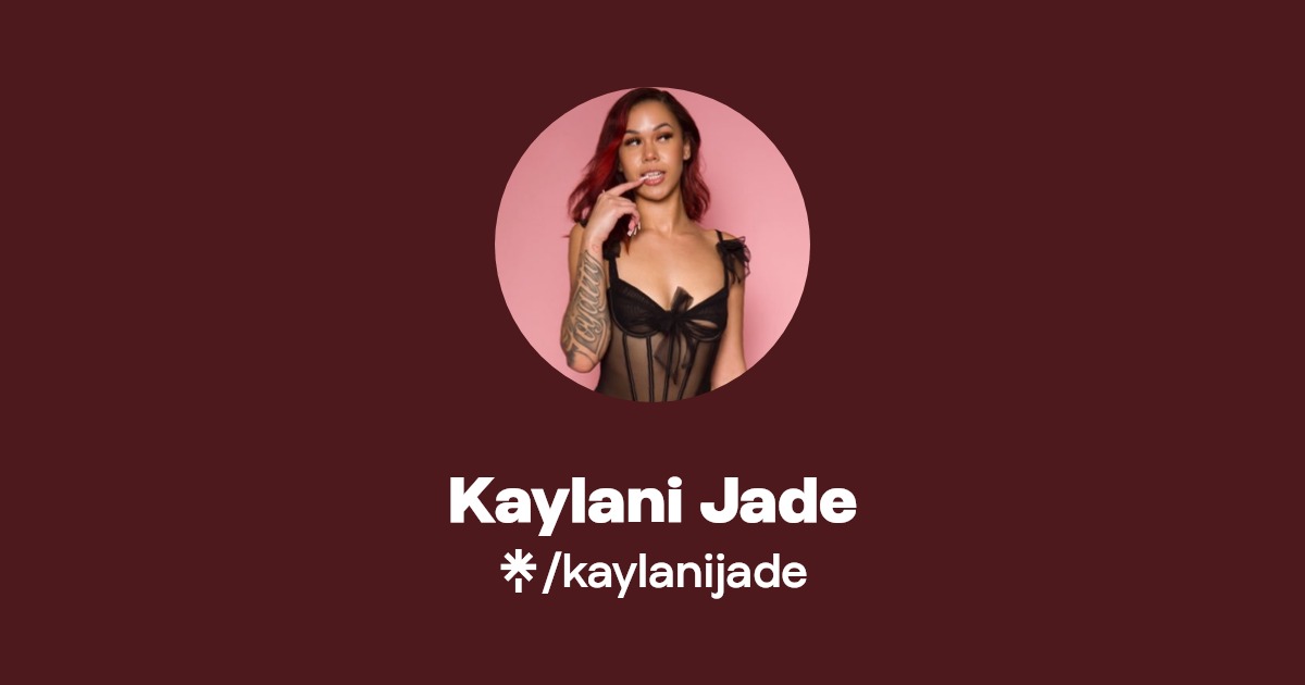 Kaylani Jade - Find Kaylani Jade Onlyfans - Linktree