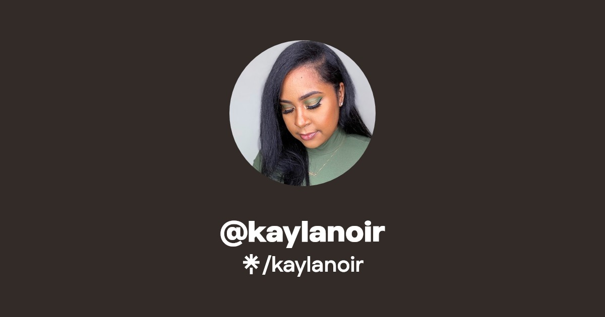 @kaylanoir | Linktree