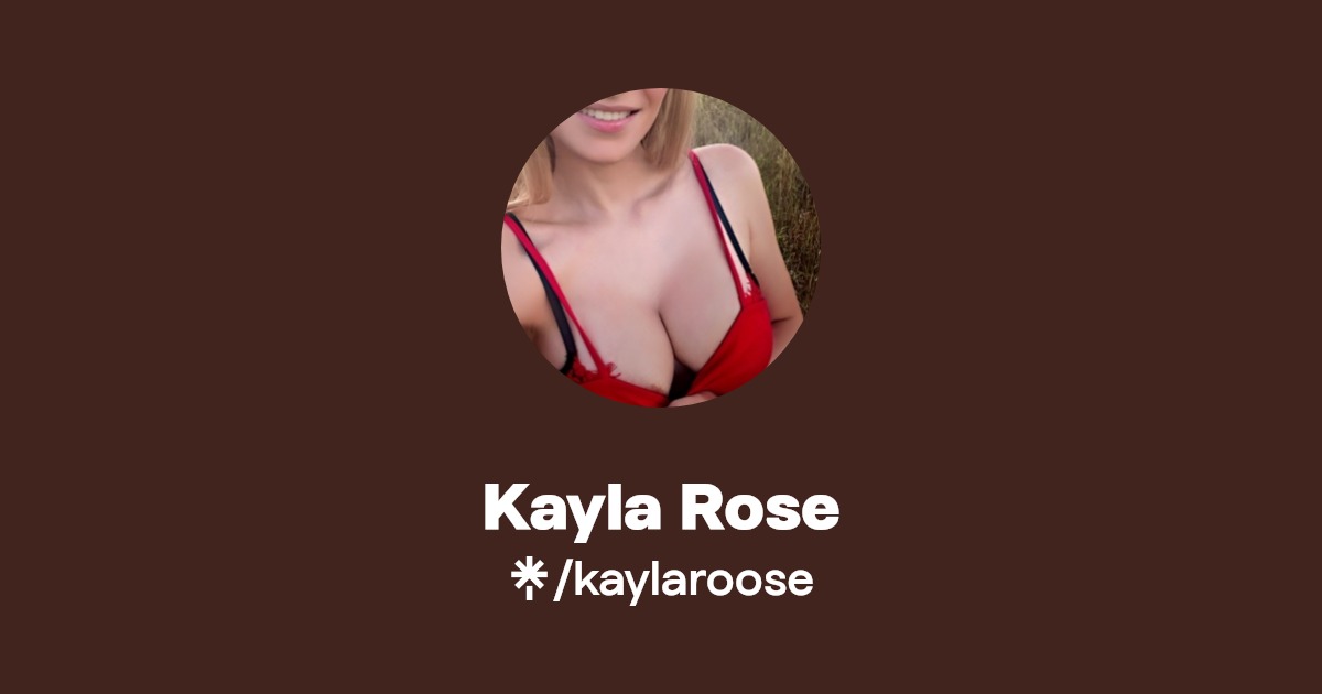Kayla Rose - Find Kayla Rose Onlyfans - Linktree