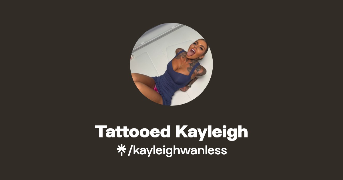 Tattooed Kayleigh - Find Tattooed Kayleigh Onlyfans - Linktree