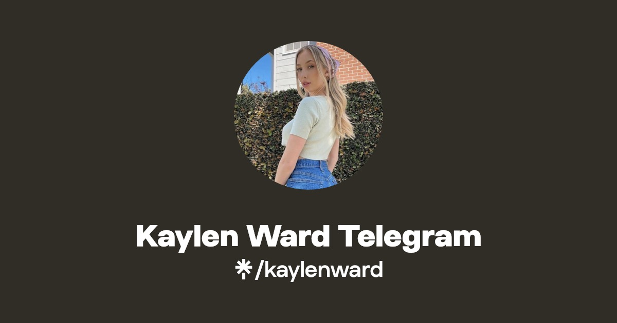 Kaylen Ward Telegram - Find Kaylen Ward Telegram Onlyfans - Linktree
