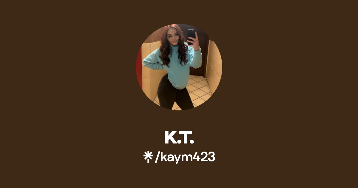 K.T. - Find K.T. Onlyfans - Linktree