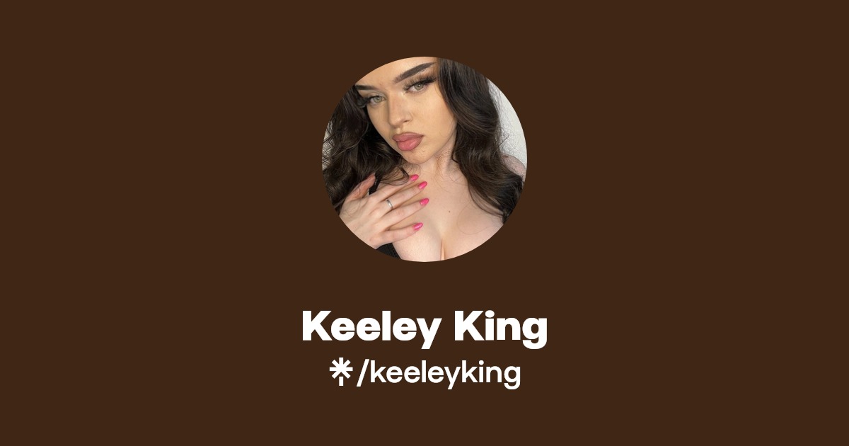 Keeley King - Find Keeley King Onlyfans - Linktree