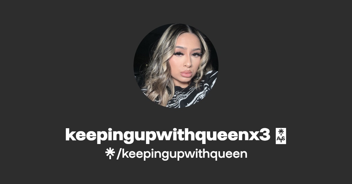 keepingupwithqueenx3 🤍 | Instagram, TikTok | Linktree