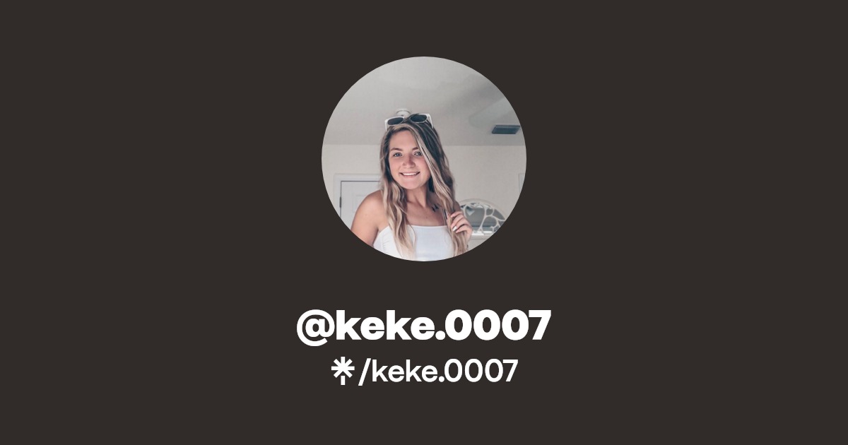 keke.0007 - Find @keke.0007 Onlyfans - Linktree