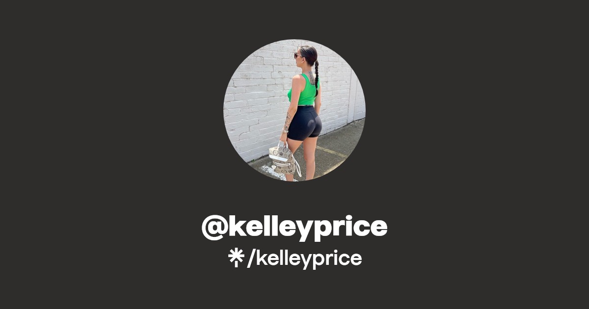 kelleyprice - Find @kelleyprice Onlyfans - Linktree