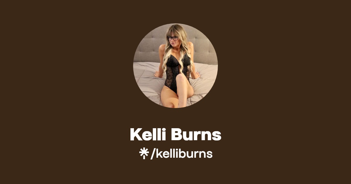 Kelli Burns - Find Kelli Burns Onlyfans - Linktree