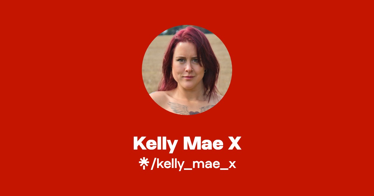 Kelly Mae X - Find Kelly Mae X Onlyfans - Linktree