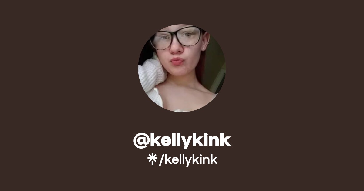 kellykink - Find @kellykink Onlyfans - Linktree