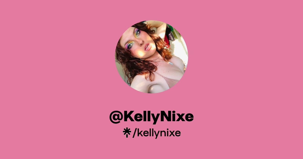 @KellyNixe - Find @KellyNixe Onlyfans - Linktree