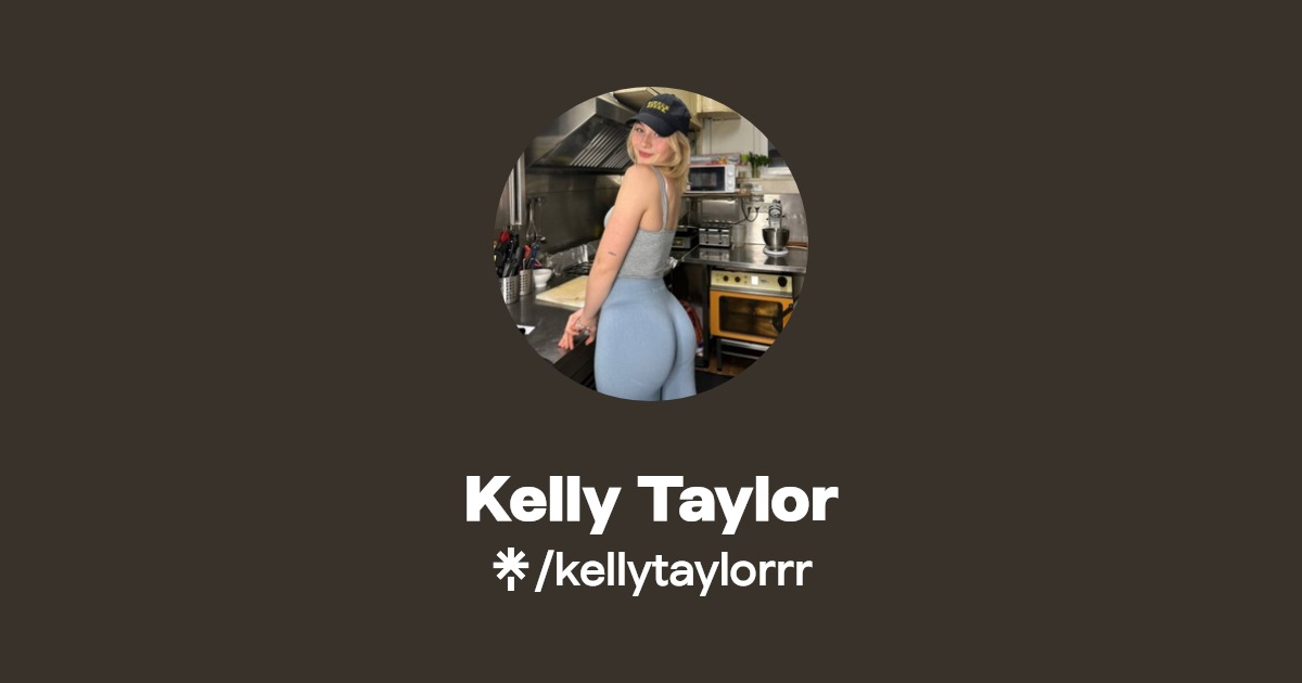 Kelly Taylor - Find Kelly Taylor Onlyfans - Linktree