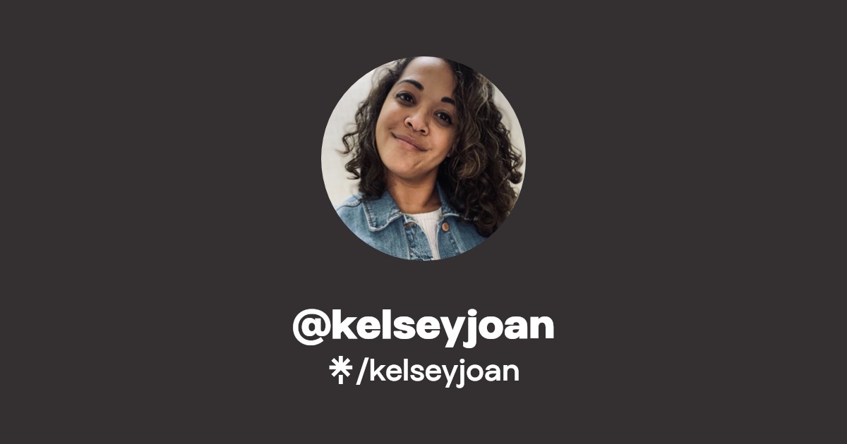 @kelseyjoan | Linktree