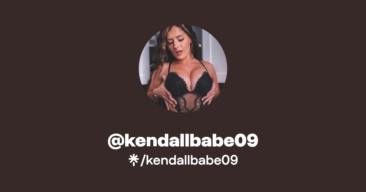 kendallbabe09 - Find @kendallbabe09 Onlyfans - Linktree