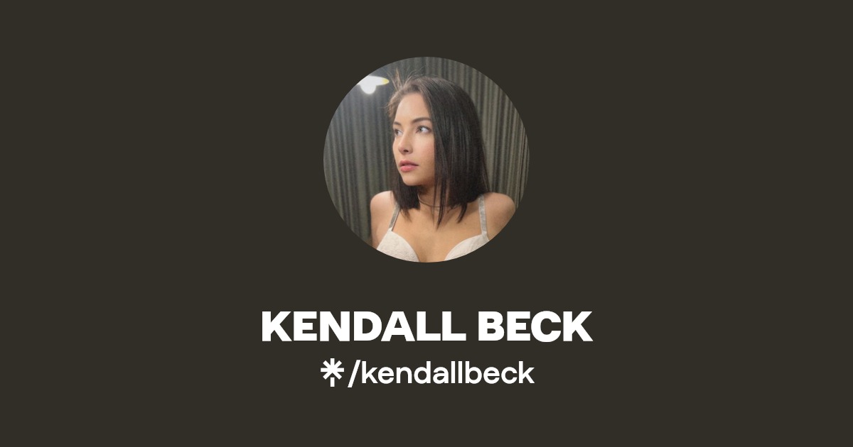 KENDALL BECK | Twitter | Linktree