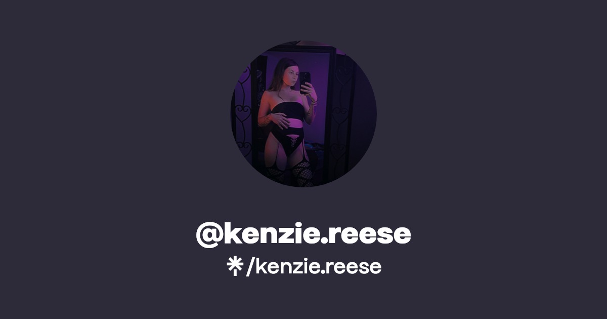 kenzie.reese OnlyFans Official Exclusive Content & Account Linktree