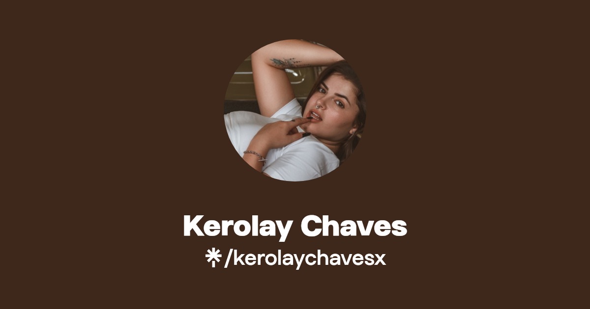 Kerolay Chaves - Find Kerolay Chaves Onlyfans - Linktree