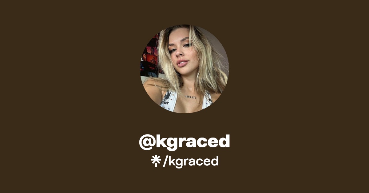 kgraced - Find @kgraced Onlyfans - Linktree