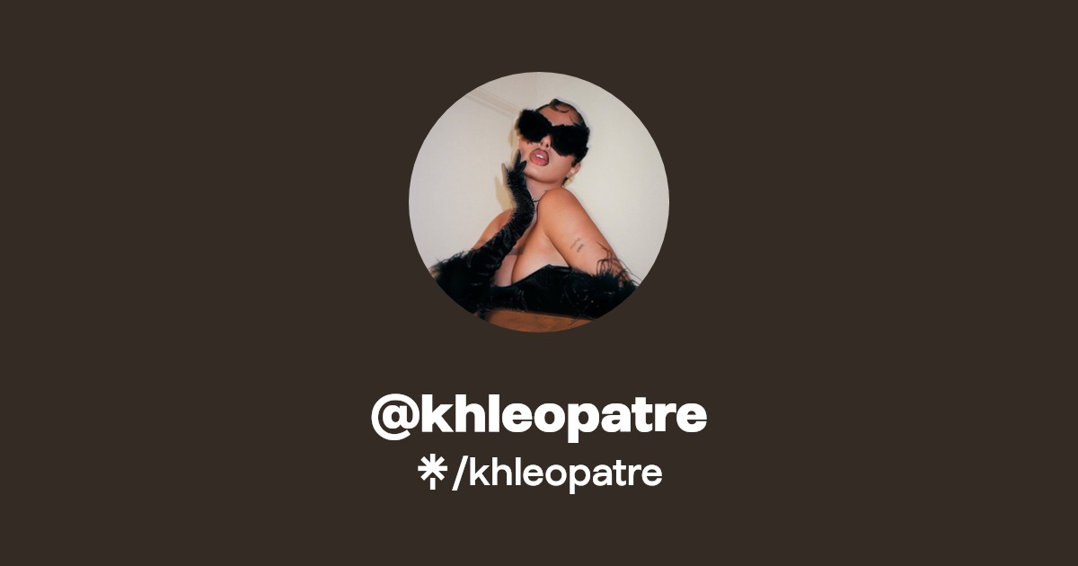 khleopatre - Find @khleopatre Onlyfans - Linktree
