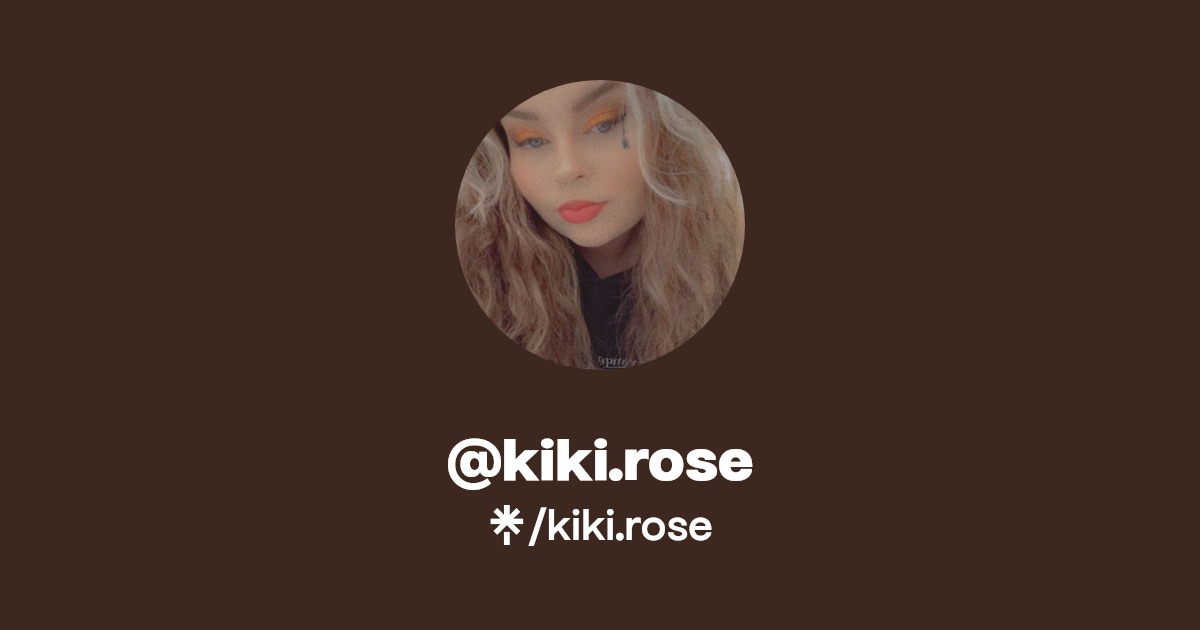 kiki.rose | Instagram | Linktree