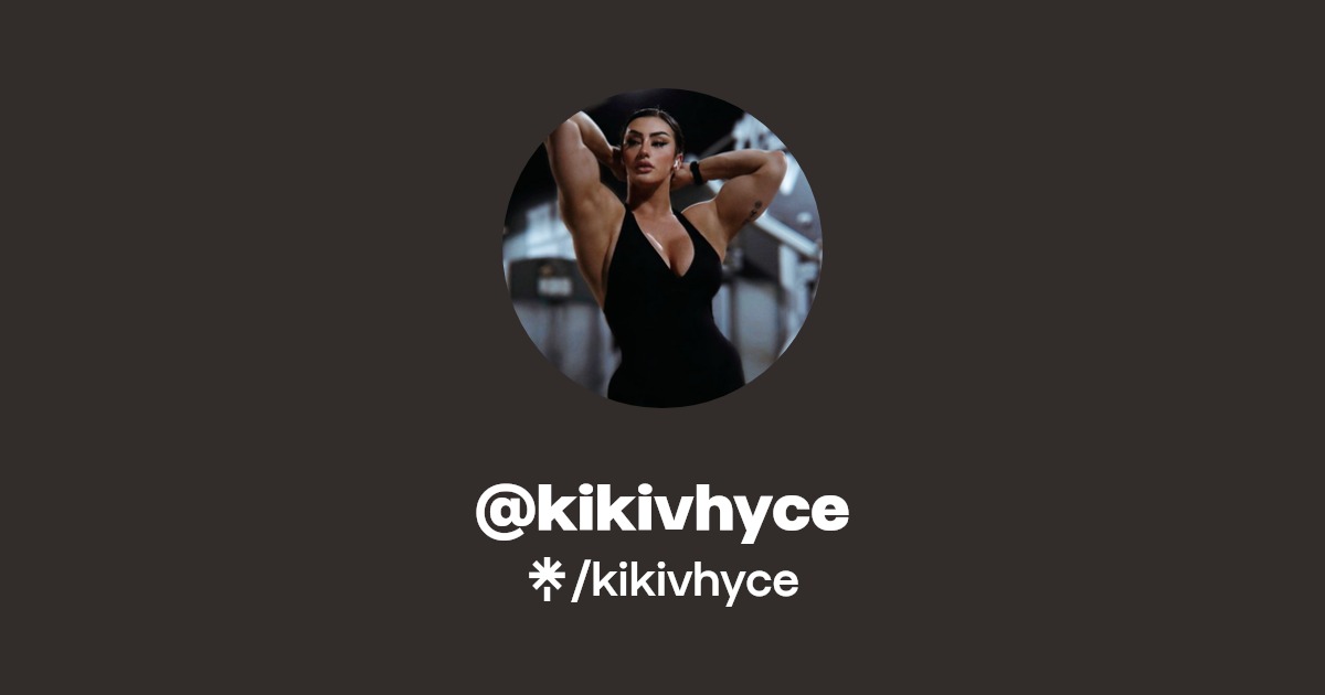 kikivhyce | Instagram, TikTok | Linktree
