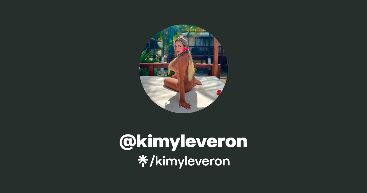 kimyleveron - Find @kimyleveron Onlyfans - Linktree