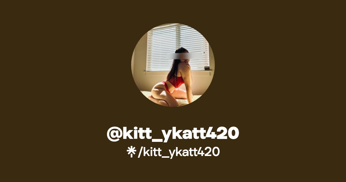kitt_ykatt420 - Find @kitt_ykatt420 Onlyfans - Linktree
