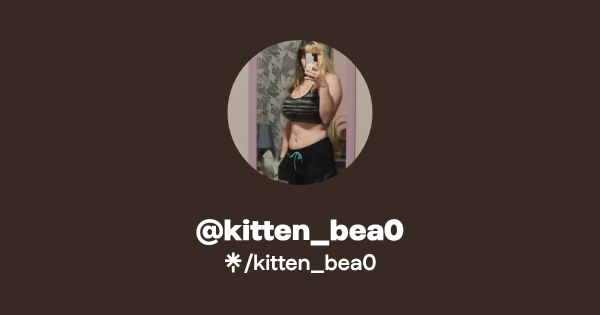 kitten_bea0 - Find @kitten_bea0 Onlyfans - Linktree
