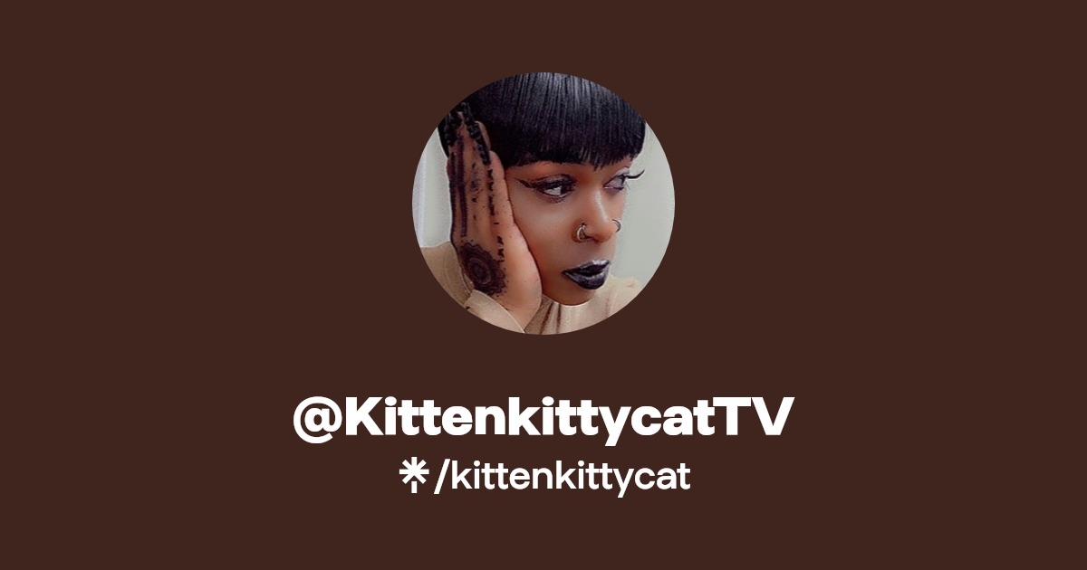 @KittenkittycatTV | Twitter, Instagram, Facebook, TikTok | Linktree