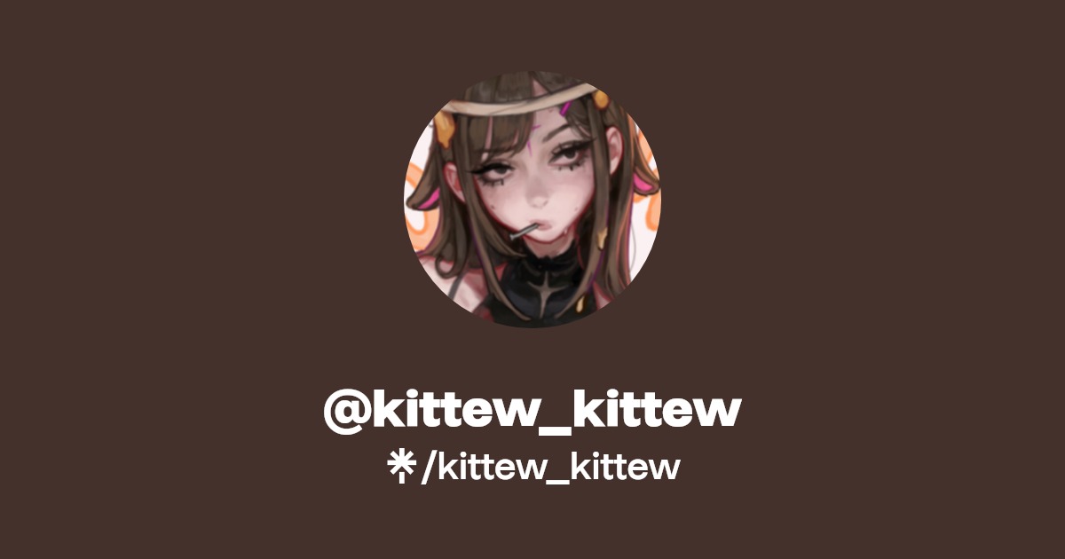 kittew_kittew | Twitter, Instagram | Linktree