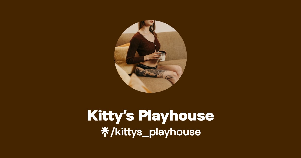 Kitty’s Playhouse - Find Kitty’s Playhouse Onlyfans - Linktree