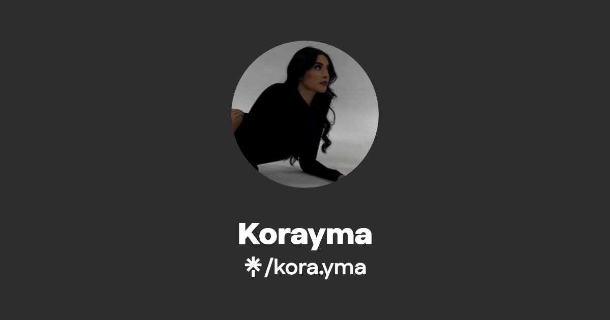 Korayma | Instagram, TikTok | Linktree