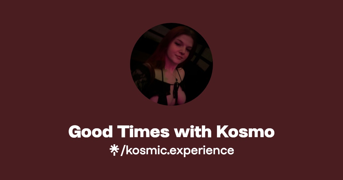 Good Times with Kosmo - Find Good Times with Kosmo Onlyfans - Linktree
