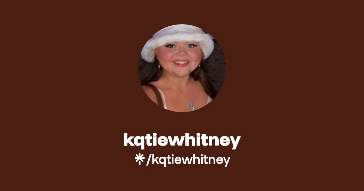 kqtiewhitney | Instagram, TikTok | Linktree