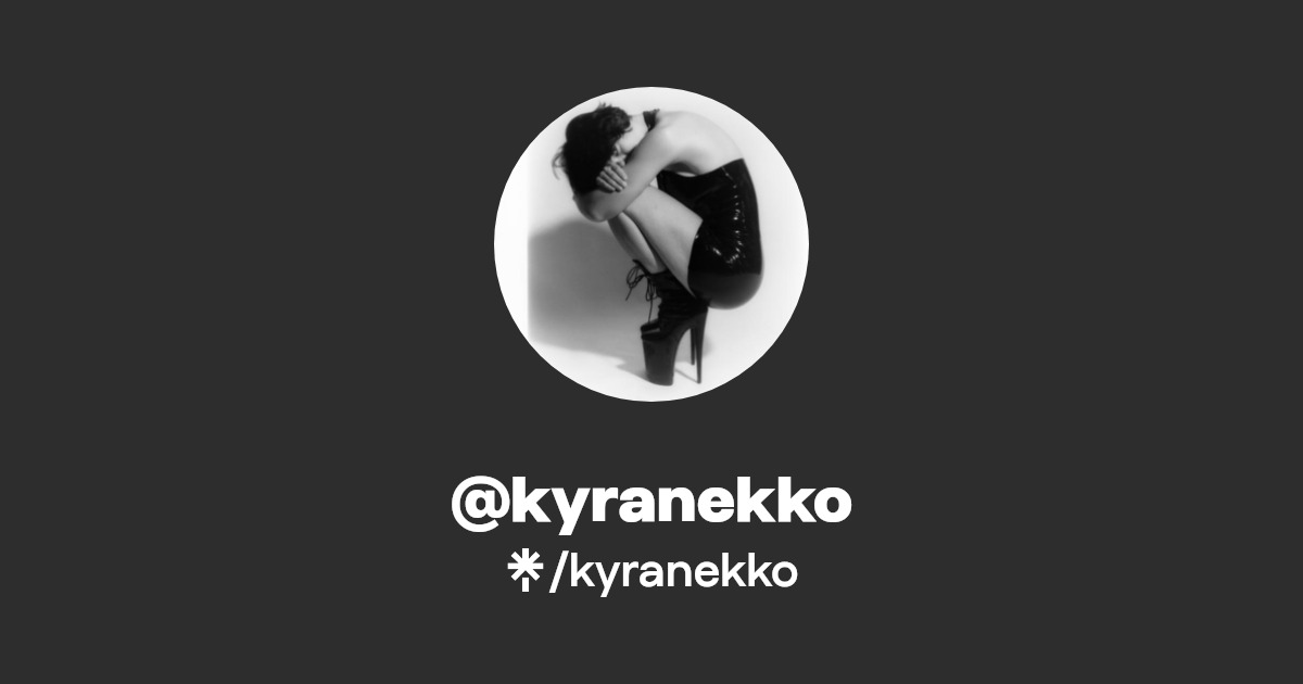 kyranekko - Find @kyranekko Onlyfans - Linktree