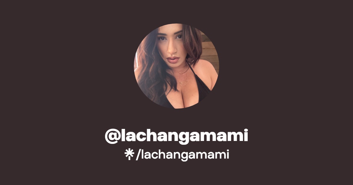 lachangamami - Find @lachangamami Onlyfans - Linktree