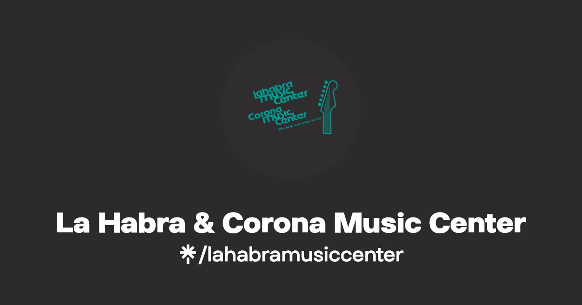 La Habra & Corona Music Center Facebook Linktree