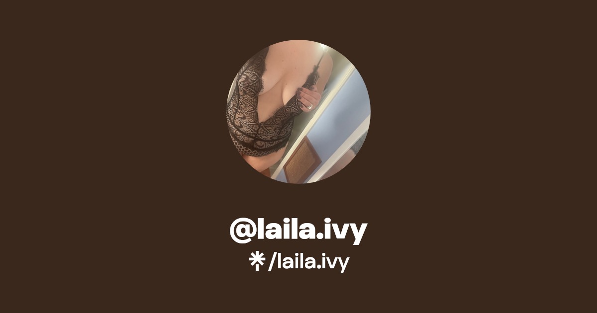 laila.ivy - Find @laila.ivy Onlyfans - Linktree