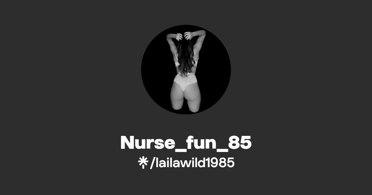 Nurse_fun_85 - Find Nurse_fun_85 Onlyfans - Linktree