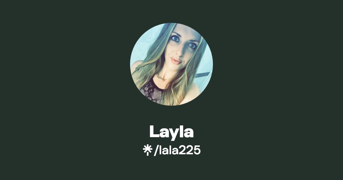 Layla - Find Layla Onlyfans - Linktree