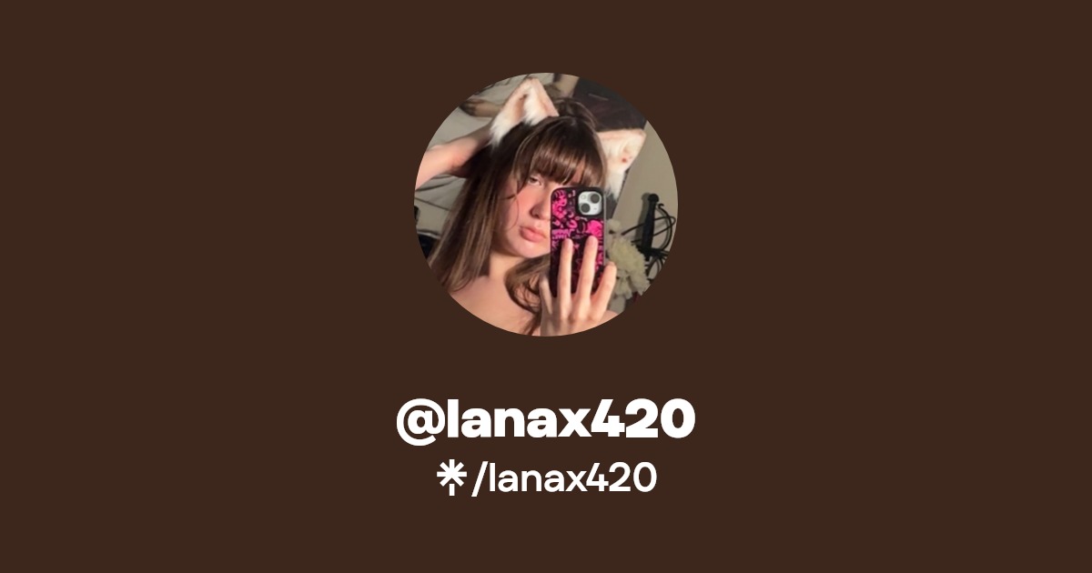 lanax420 - Find @lanax420 Onlyfans - Linktree
